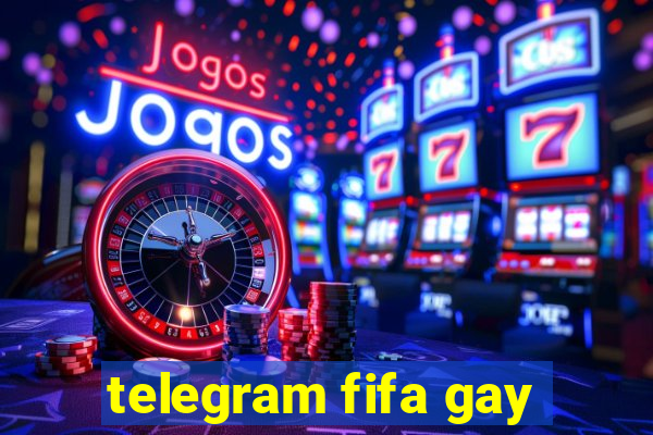 telegram fifa gay